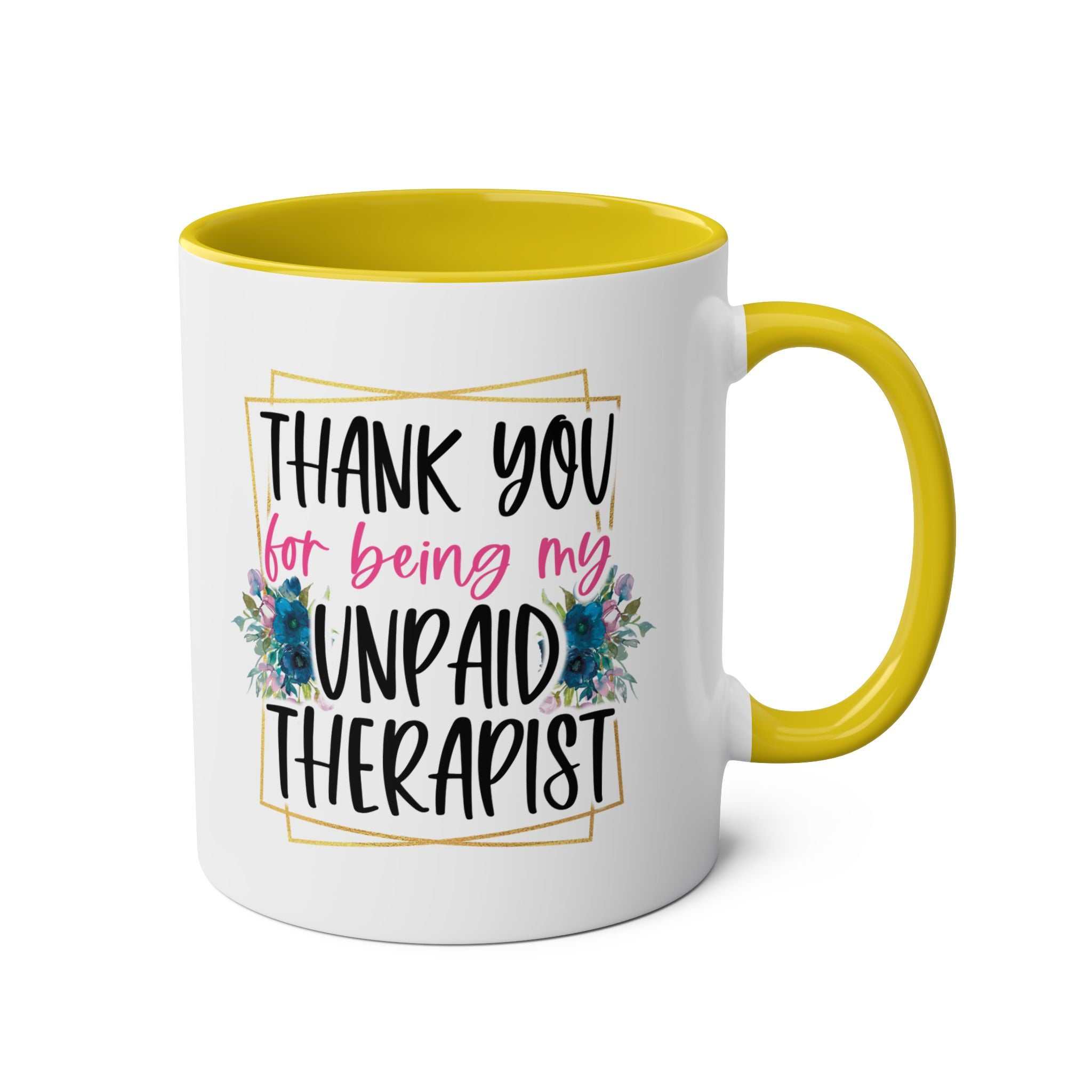 Unpaid Therapist Coffee Mug with cheeky design and floral accents.