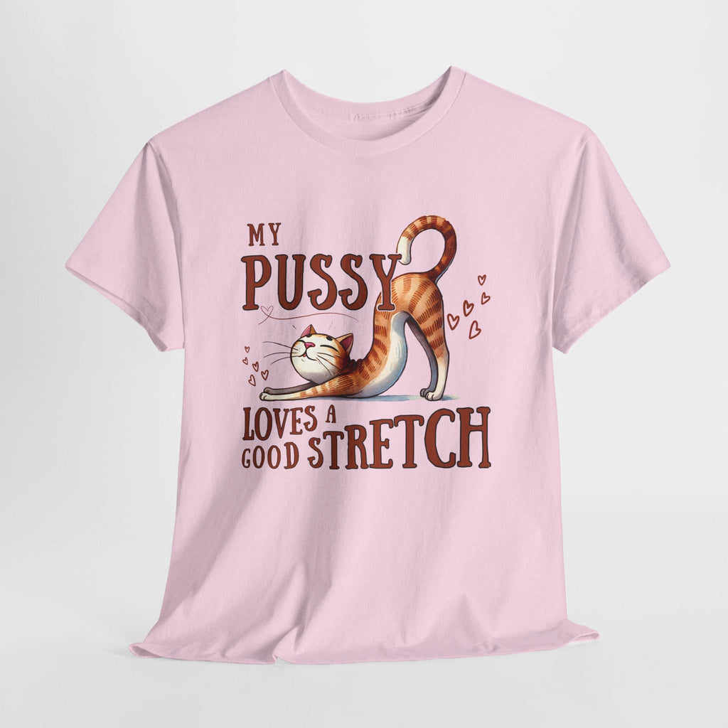 My Pussy Loves a Stretch T-Shirt with bold humorous text on soft 100% cotton fabric