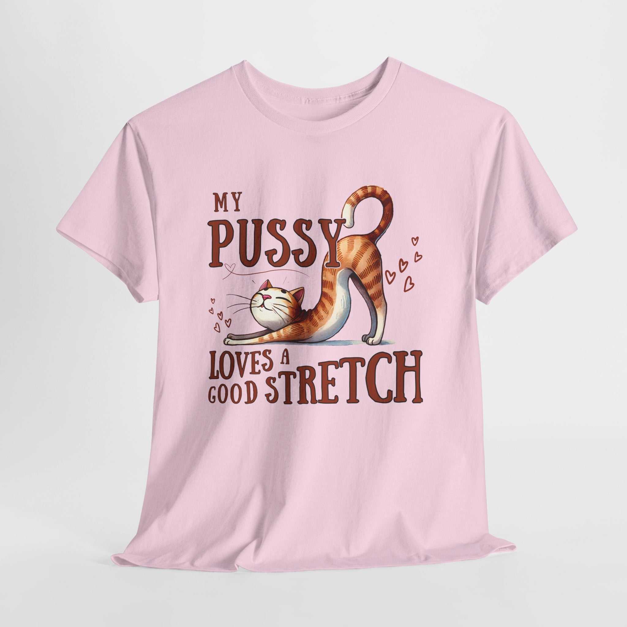 My Pussy Loves a Stretch T-Shirt with bold humorous text on soft 100% cotton fabric