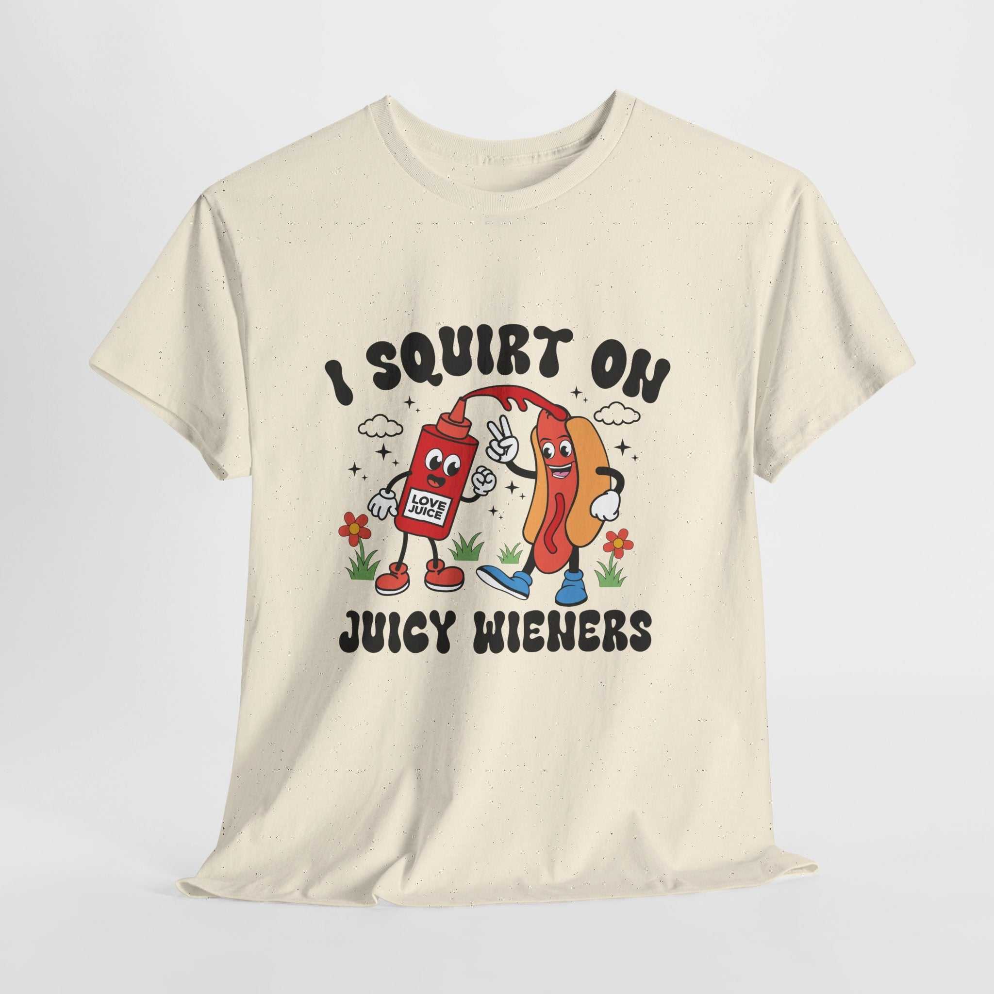 I Squirt On Juicy Wieners T-Shirt with cheeky hot dog graphic and bold text on soft cotton fabric