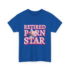 Retired Porn Star T-Shirt with bold humor and comfortable 100% cotton fabric
