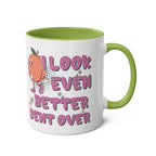 I Look Even Better Bent Over Coffee Mug with cheeky design, glossy finish, available in 7 colors, microwave and dishwasher safe