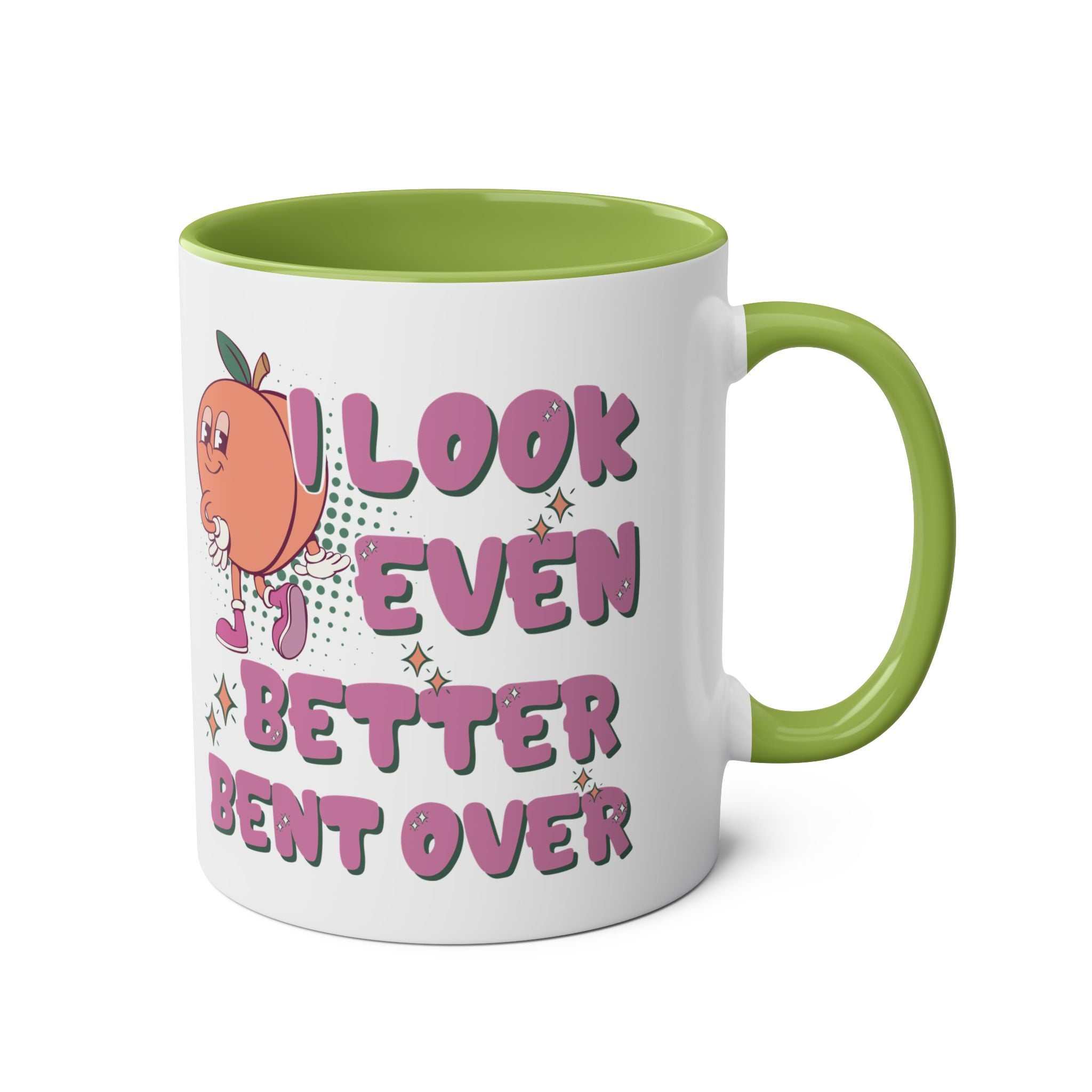 I Look Even Better Bent Over Coffee Mug with cheeky design, glossy finish, available in 7 colors, microwave and dishwasher safe