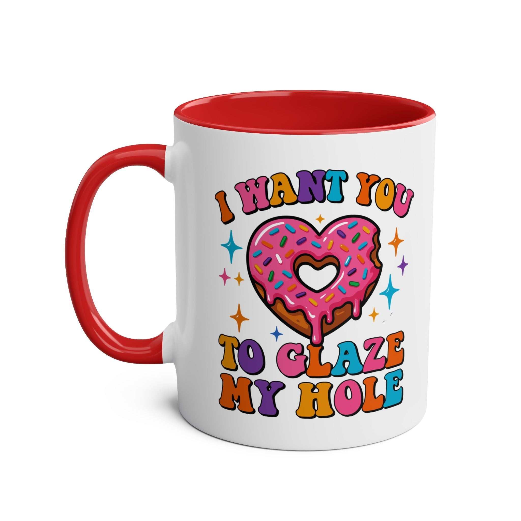 I Want You to Glaze My Hole Mug with playful adult humor and glossy finish on ceramic two-tone coffee mug