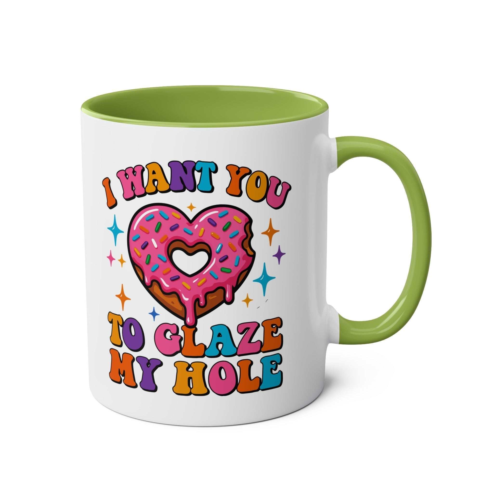I Want You to Glaze My Hole Mug with cheeky adult humor and vibrant glossy finish