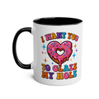 I Want You to Glaze My Hole Mug with cheeky adult humor and glossy finish ceramic design