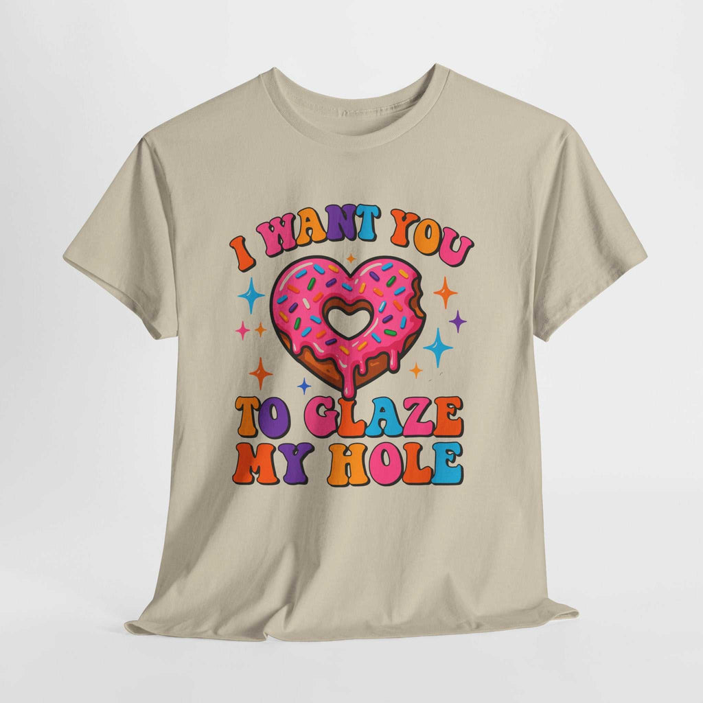 I Want You To Glaze My Hole T-Shirt with bold dessert pun and donut graphic