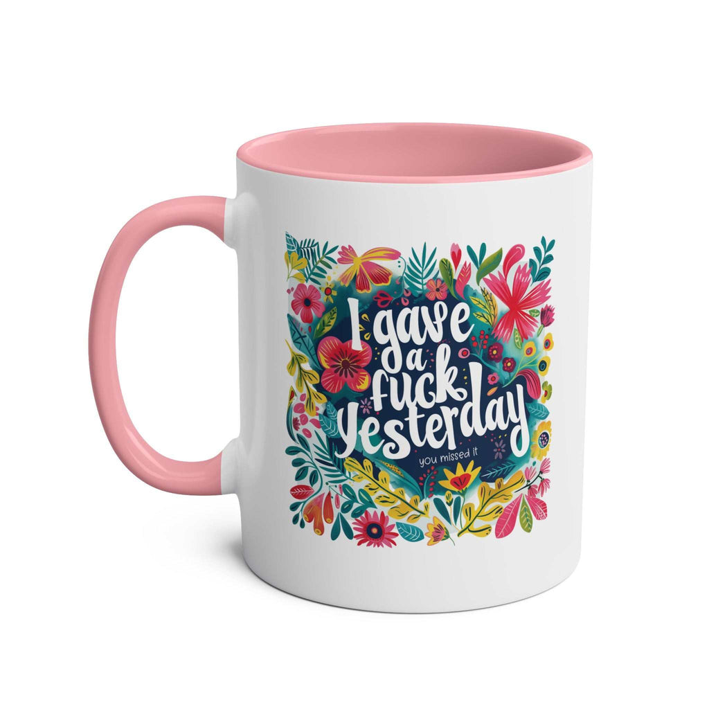 "I Gave a Fuck Yesterday" coffee mug with floral design, pink handle and interior, 11oz ceramic.