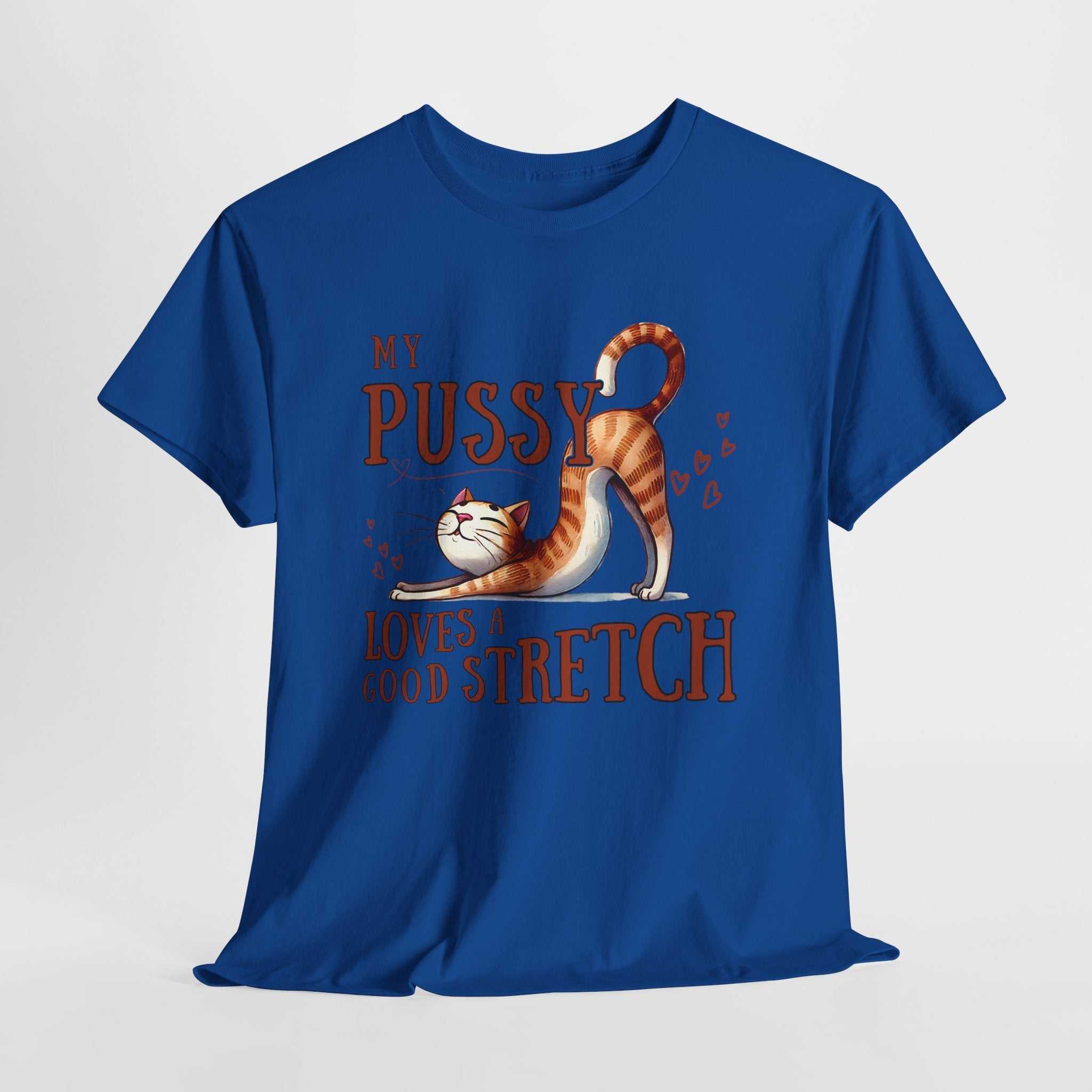My Pussy Loves a Stretch T-Shirt with bold humor and comfortable 100% cotton design