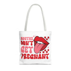 Mouths Dont Get Pregnant Tote Bag with cheeky design, durable spun polyester, 3 sizes, and multiple handle colors.