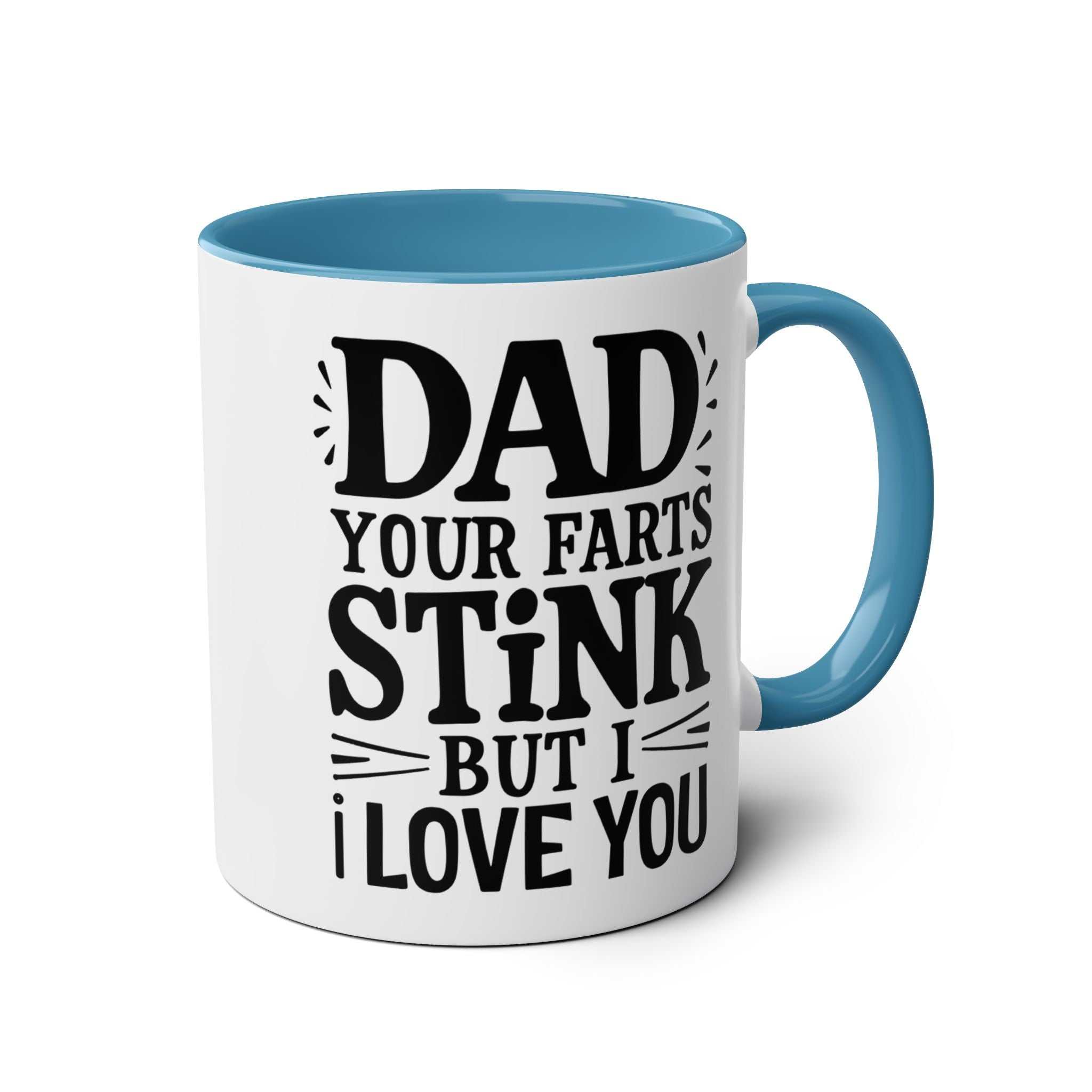 Fun Fathers Day Gift Mug with humorous message, glossy finish, available in six colors, 11oz ceramic, microwave and dishwasher safe.