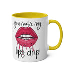 You Make My Lips Drip Fun Mug with colorful rim and handle, featuring a playful lips design.