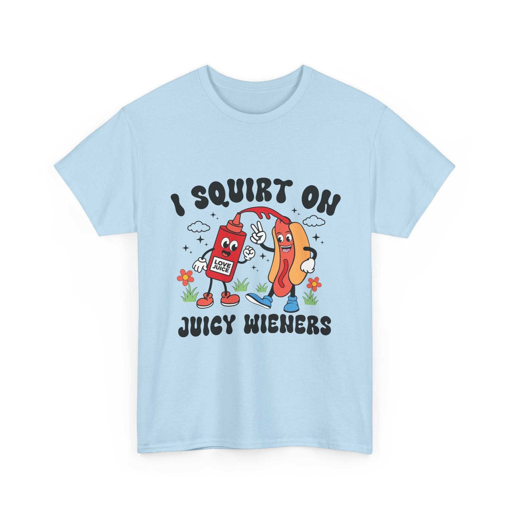 I Squirt On Juicy Wieners T-Shirt with bold, cheeky hot dog graphic on soft, durable cotton tee