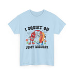 I Squirt On Juicy Wieners T-Shirt with bold, cheeky hot dog graphic on soft, durable cotton tee