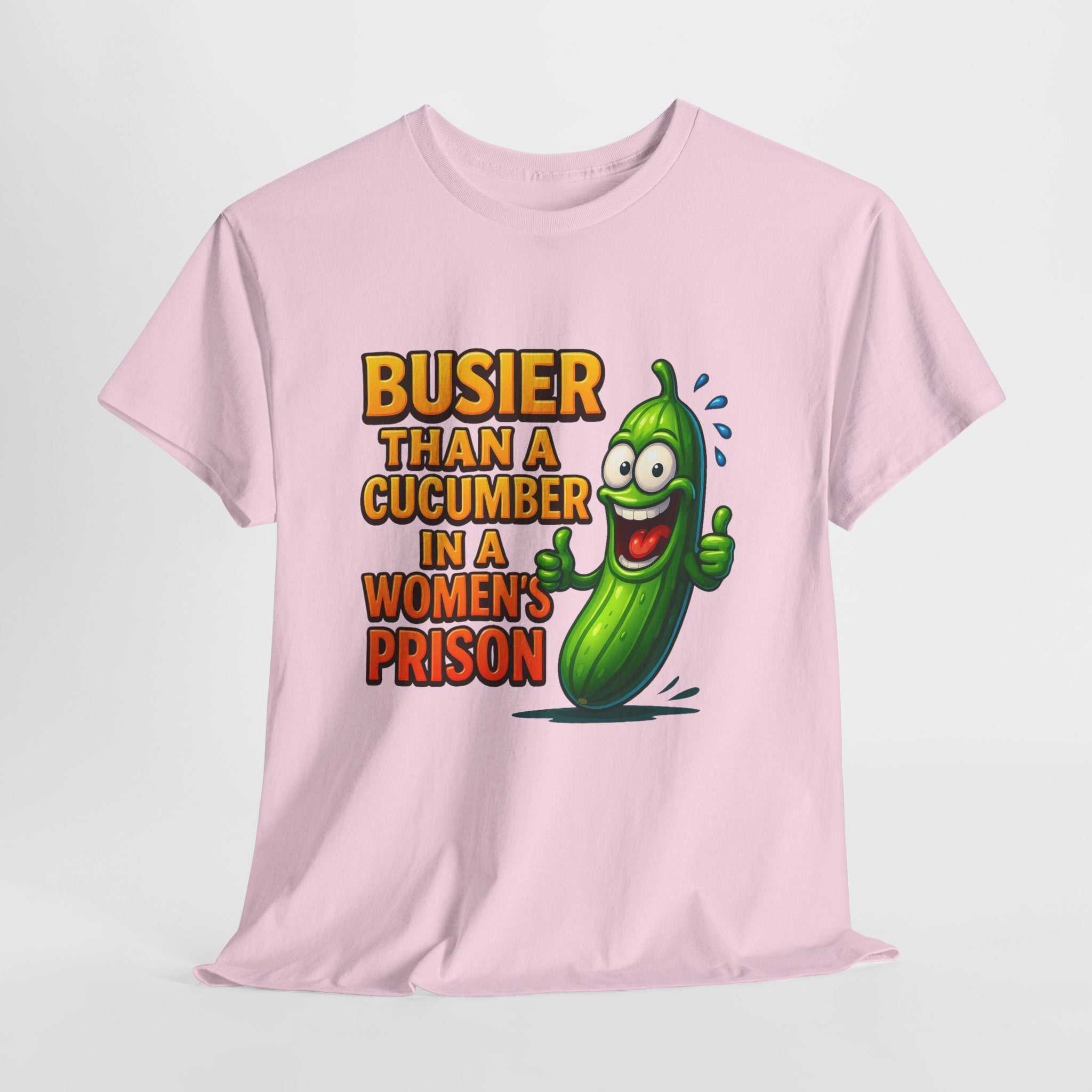 Busier Than a Cucumber T-Shirt with bold cheeky text and soft cotton fabric for women