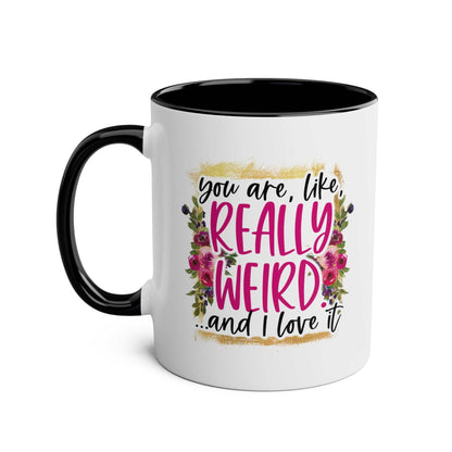 Really Weird Coffee Mug with floral design and humorous text.