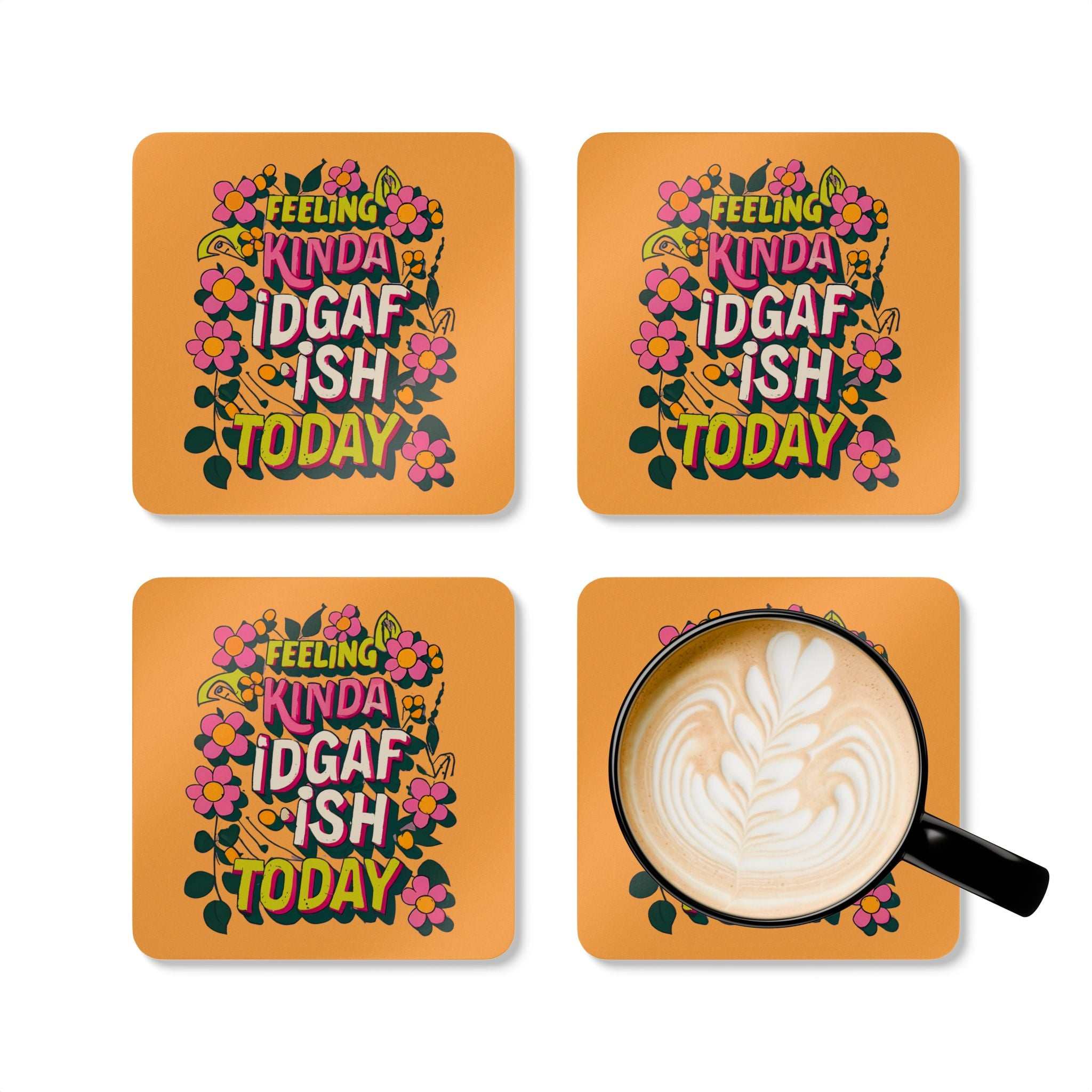 Feeling Kinda IDGAF Today Coaster Set with colorful, cheeky design and coffee cup on top.