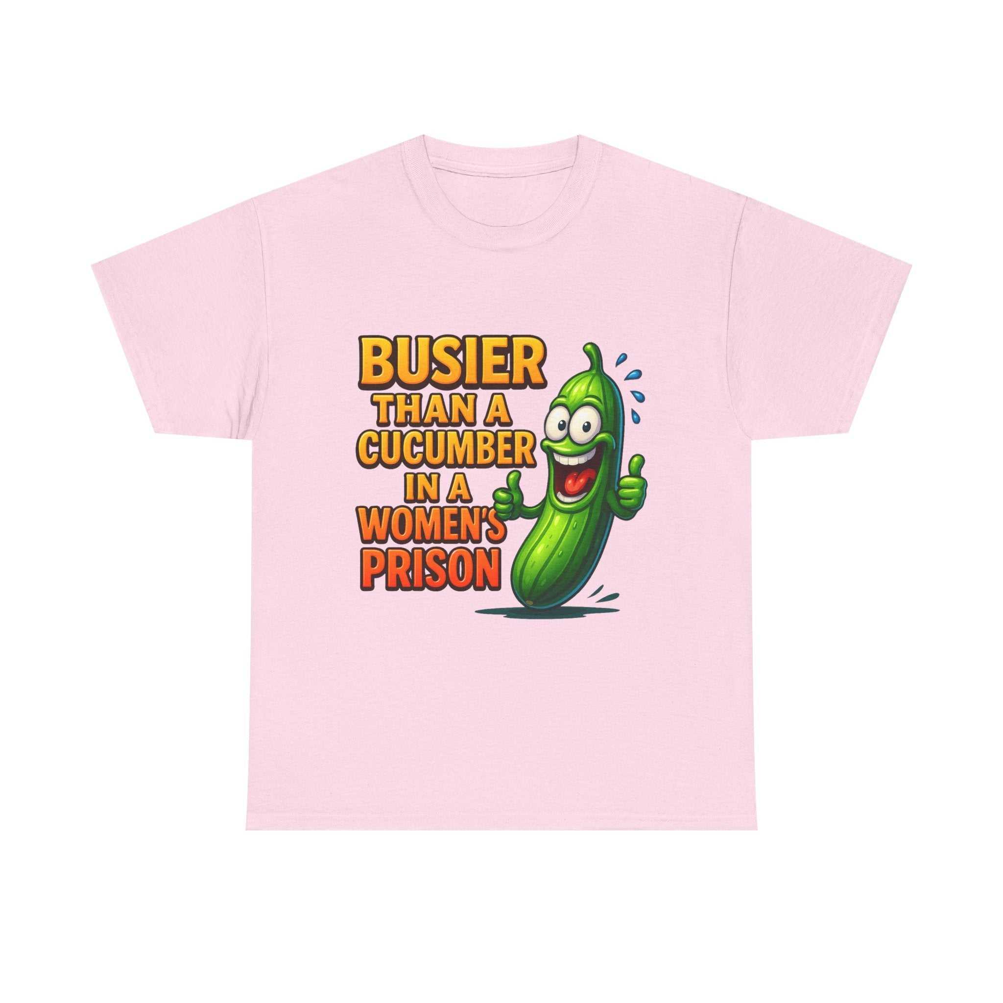 Busier Than a Cucumber T-Shirt with bold humorous design on soft cotton fabric