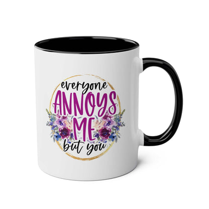 Everyone Annoys Me But You coffee mug with floral design, humorous gift.