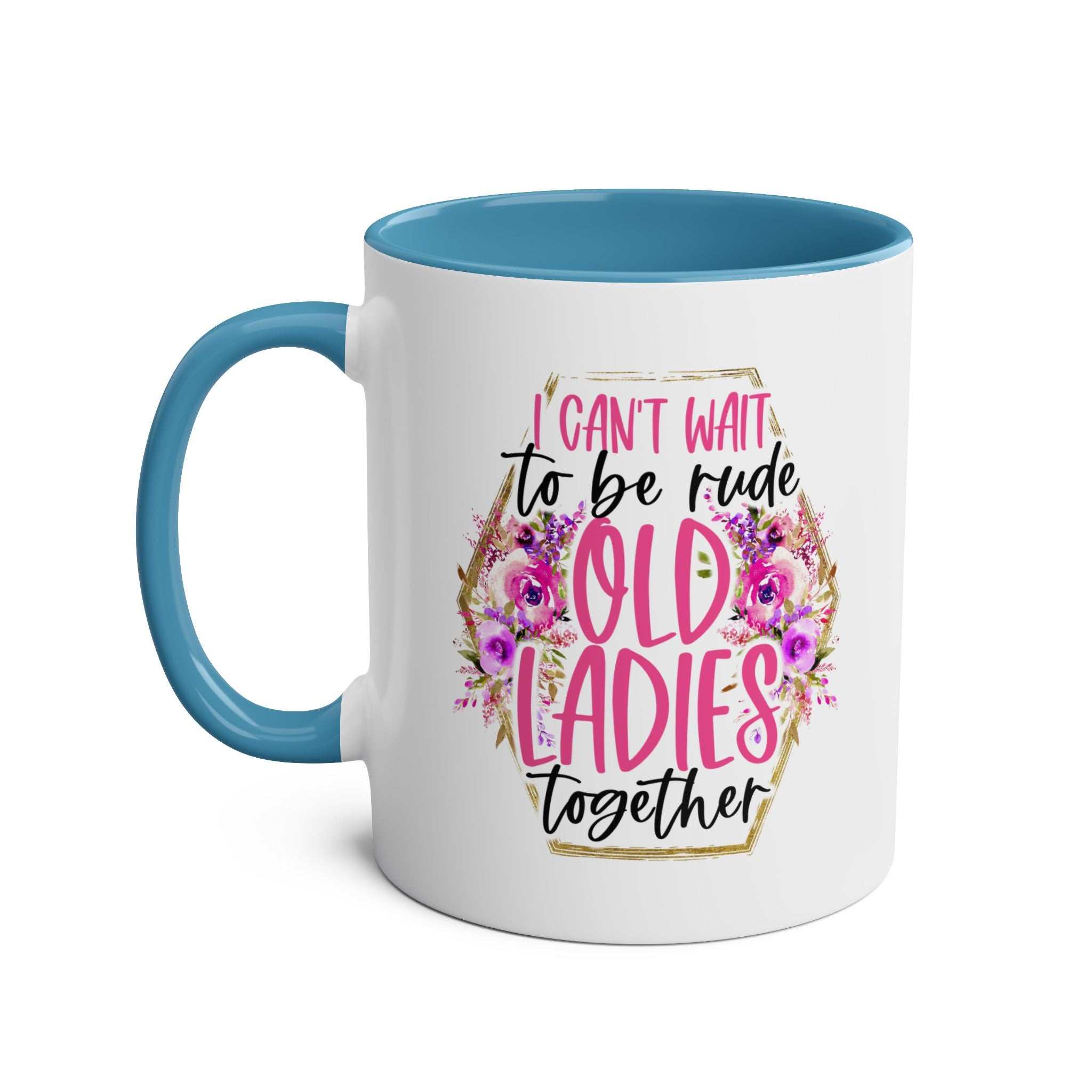 Old Ladies Coffee Mug with floral design, cheeky quote, blue handle, 11oz ceramic, microwave and dishwasher safe.