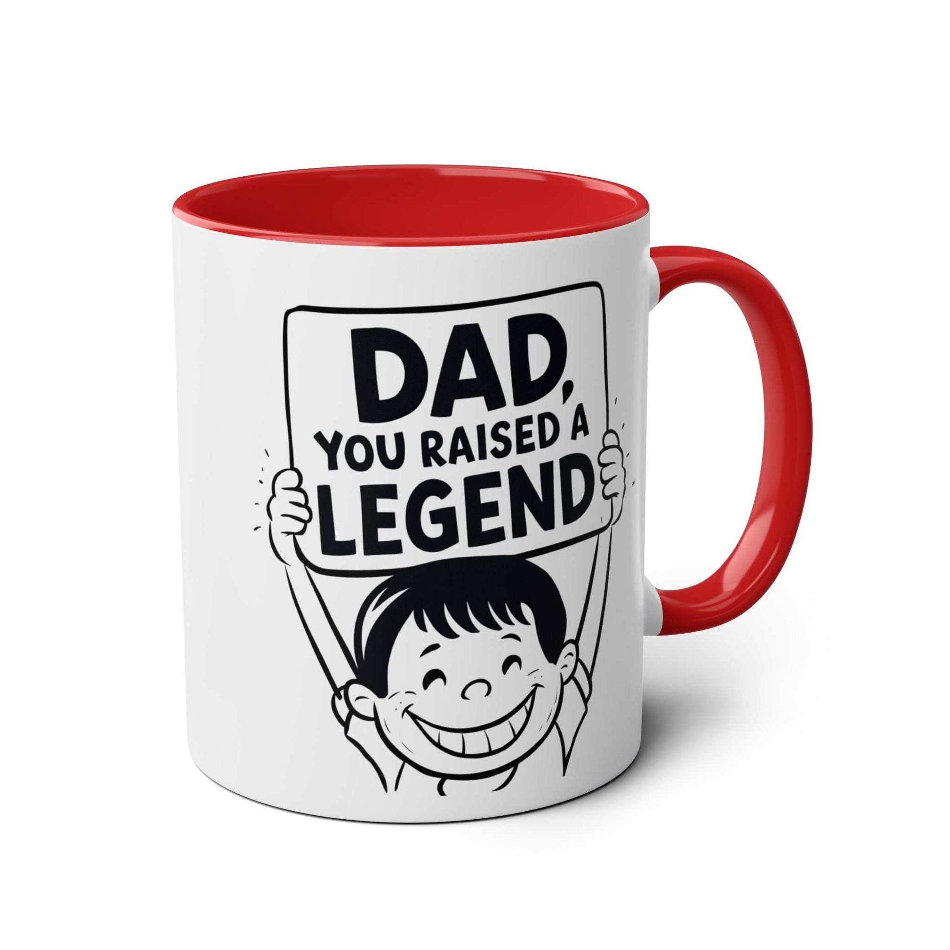 Fun Fathers Day Gift Mug with "Dad, You Raised a Legend" design, red handle and interior.