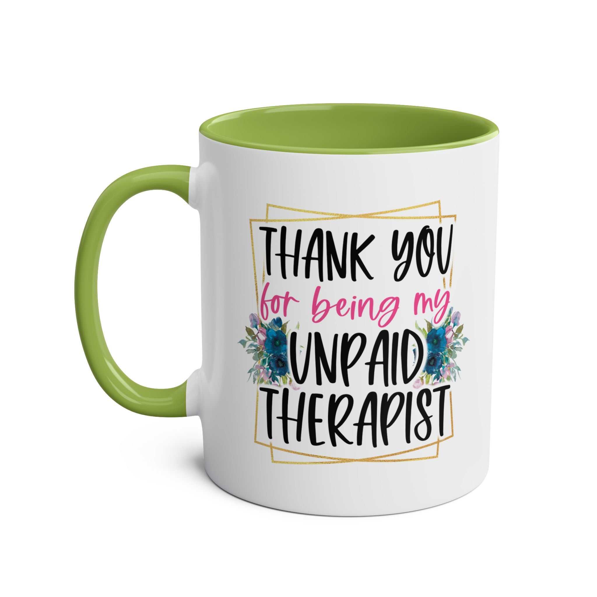 Unpaid Therapist Coffee Mug with cheeky printed design and green interior.