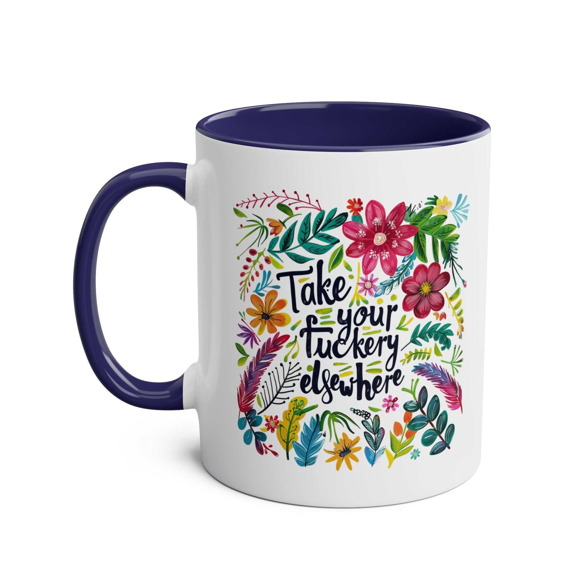 Rude humor floral coffee mug with "Take Your Fuckery Elsewhere" text.