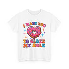 I Want You To Glaze My Hole T-Shirt with cheeky dessert pun and donut graphic