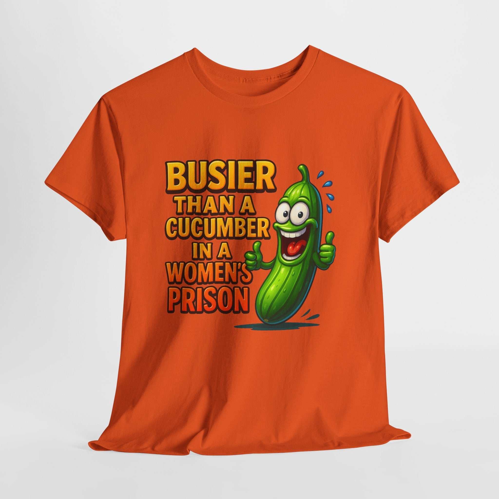 Busier Than a Cucumber T-Shirt with bold, cheeky print on soft women's cotton tee