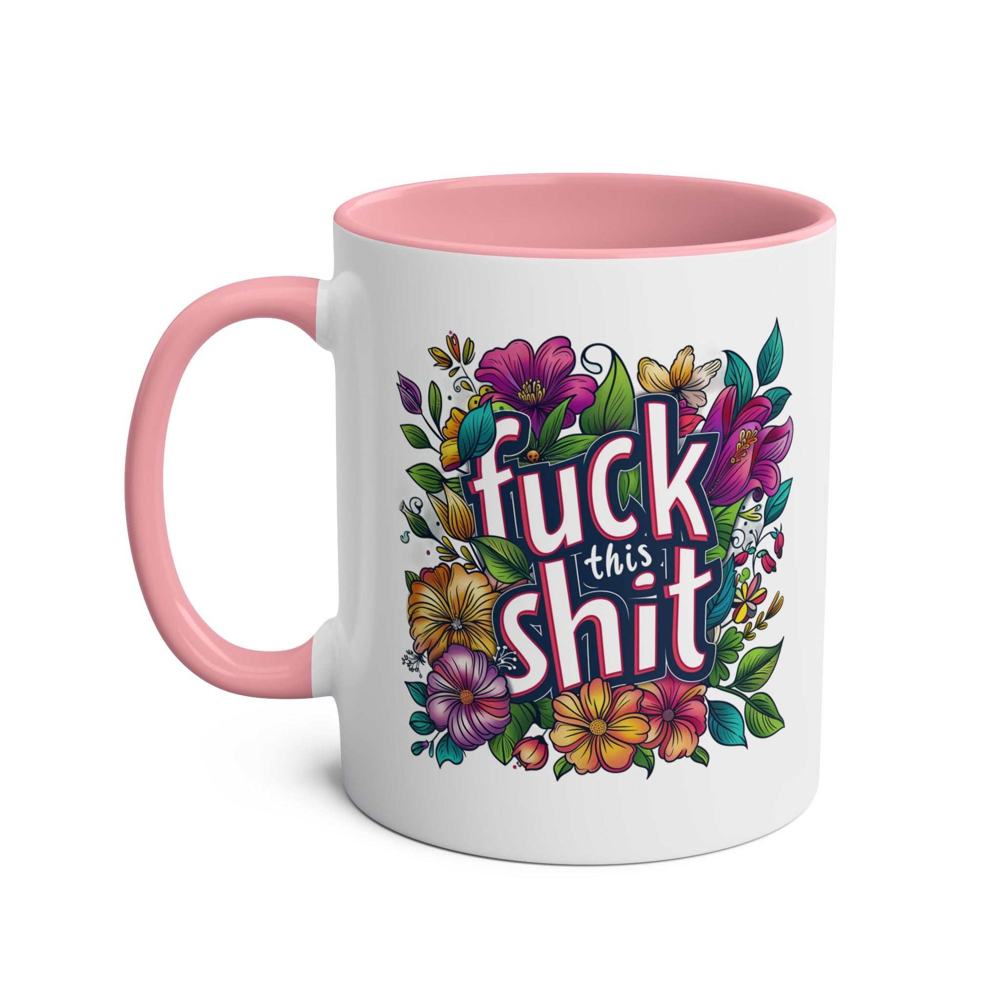 Cheeky "Fuck This Shit" coffee mug with floral design, pink handle, 11oz ceramic, dishwasher safe.