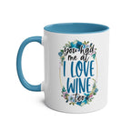 Love Wine Coffee Mug with blue handle and interior, featuring "You had me at I love wine too" floral design. Perfect for coffee and wine lovers.