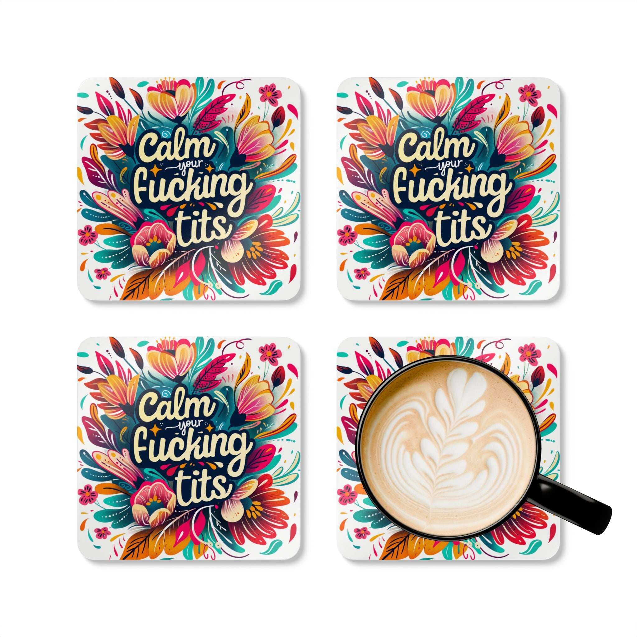Calm Your Fucking Tits Coaster Set with colorful floral design, cheeky and fun home decor.