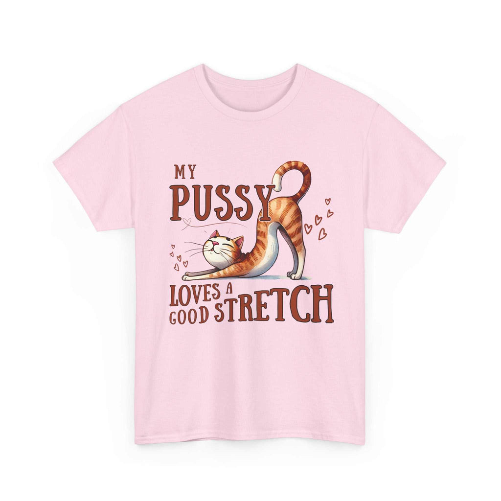 My Pussy Loves a Stretch T-Shirt with bold humorous text on soft breathable cotton fabric