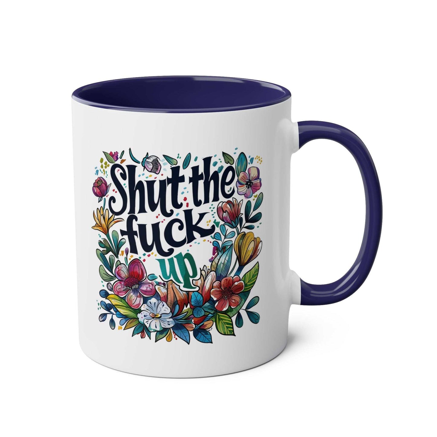 Shut The Fuck Up Coffee Mug