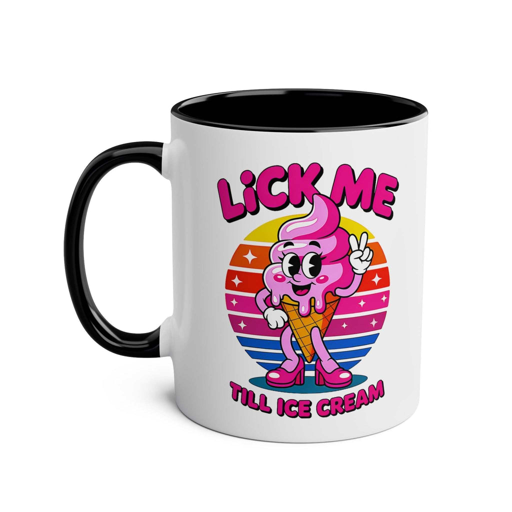 Lick Me Till Ice Cream Mug with cheeky innuendo, glossy finish, and vibrant sublimation print on two-tone ceramic cup