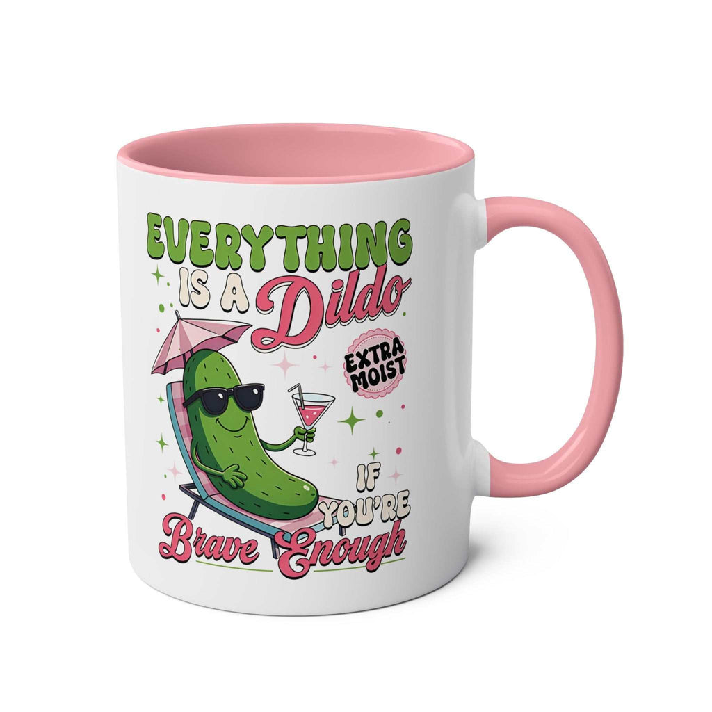 Everything Is a Dildo If You’re Brave Enough Mug with bold humorous text on glossy ceramic two-tone coffee cup
