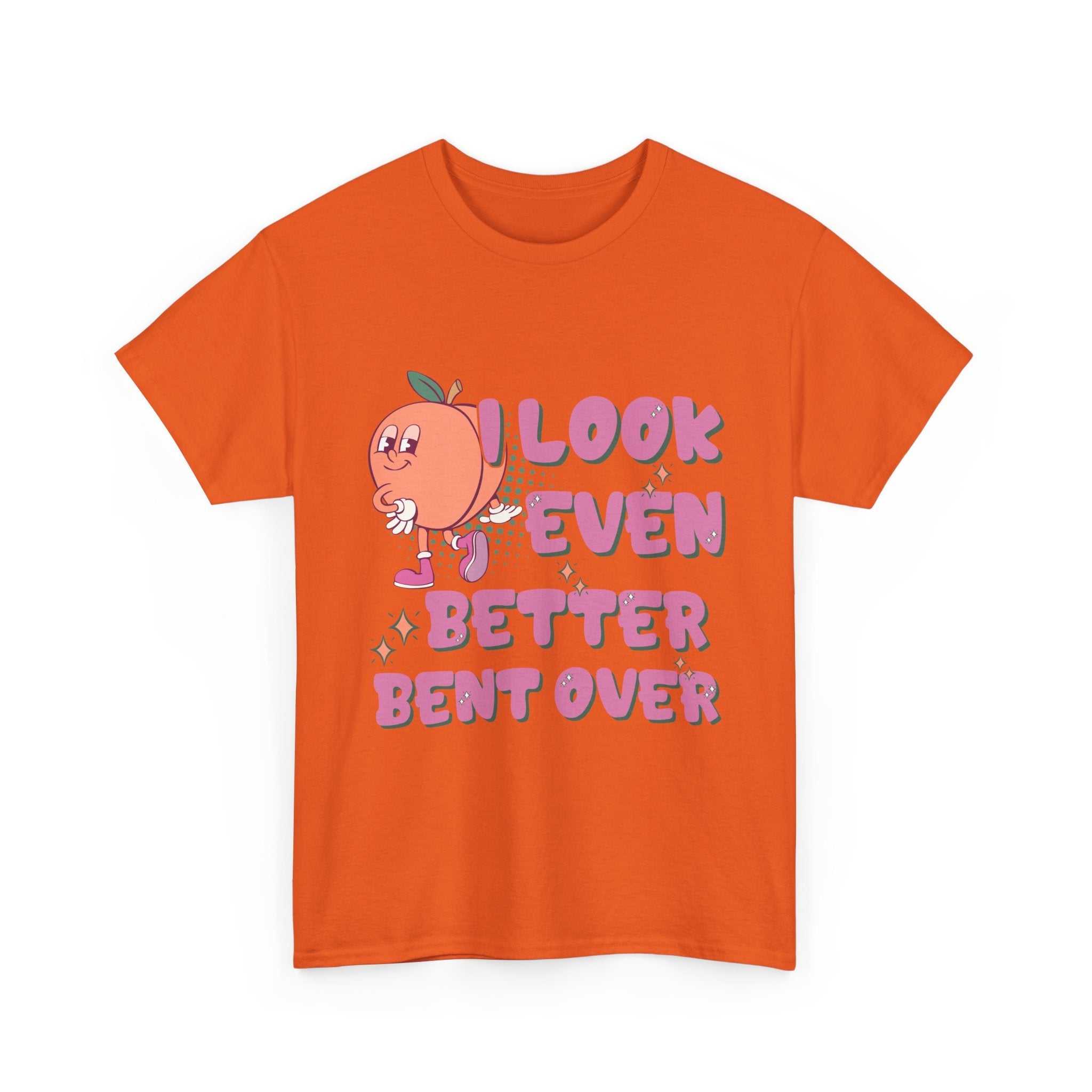 I Look Even Better Bent Over T-Shirt with bold humorous design, soft cotton fabric, and playful confidence style