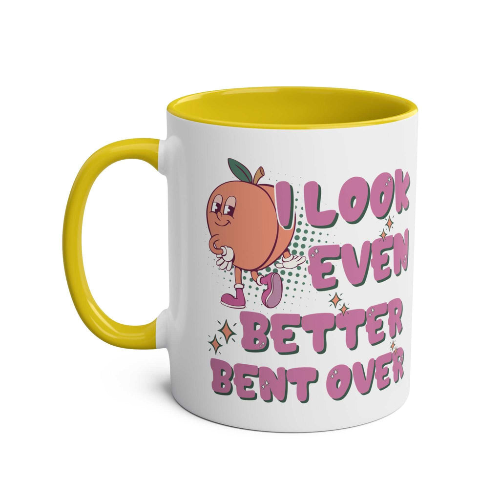 I Look Even Better Bent Over Coffee Mug with cheeky text, colorful ceramic, glossy finish, microwave and dishwasher safe