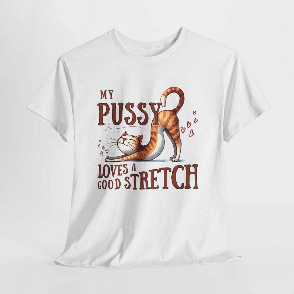 My Pussy Loves a Stretch T-Shirt with bold humorous text, soft cotton fabric, and durable fit.
