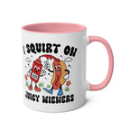 I Squirt on Juicy Wieners Mug with bold, cheeky design on 11oz two-tone ceramic coffee mug