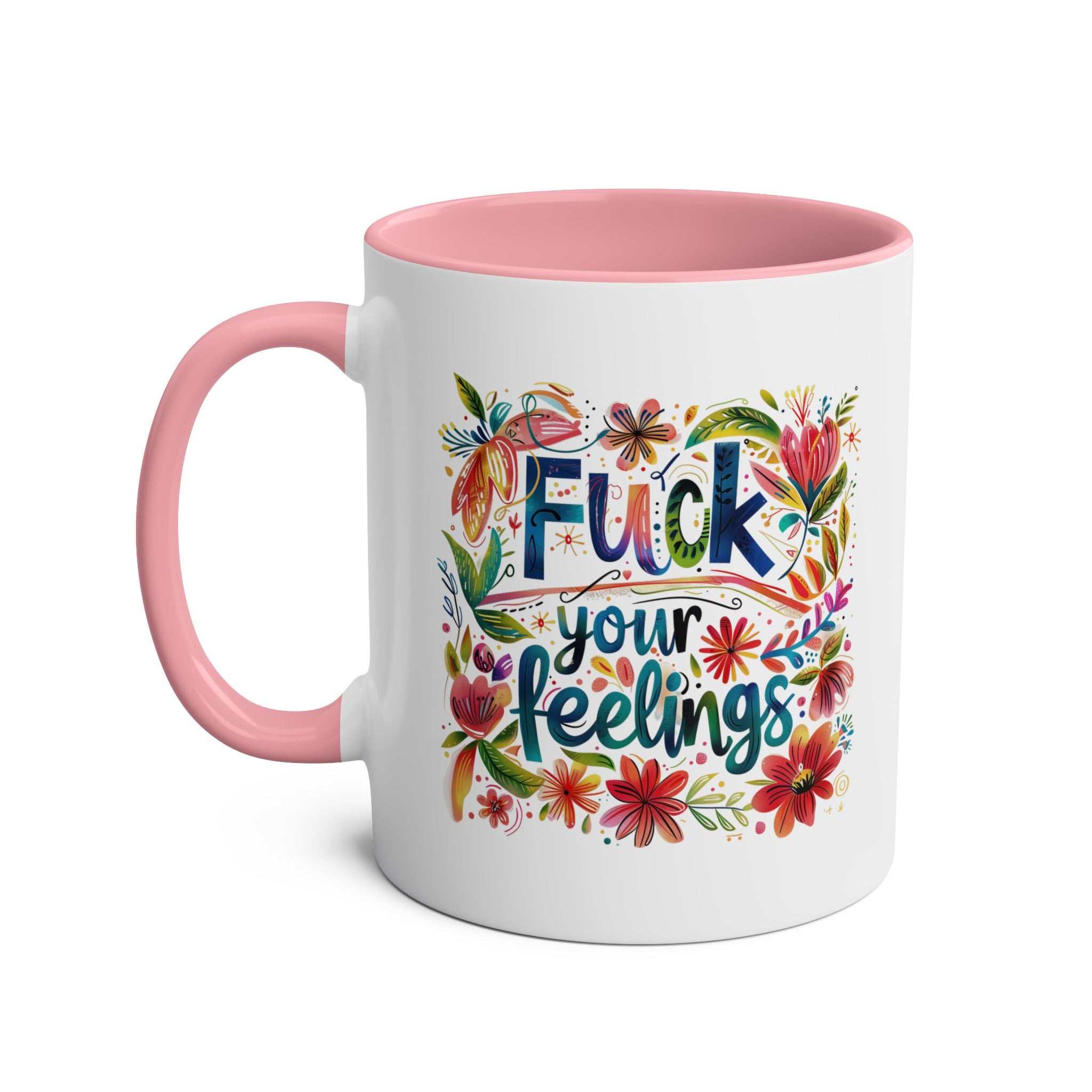 Fuck Your Feelings Coffee Mug with pink handle and floral design.