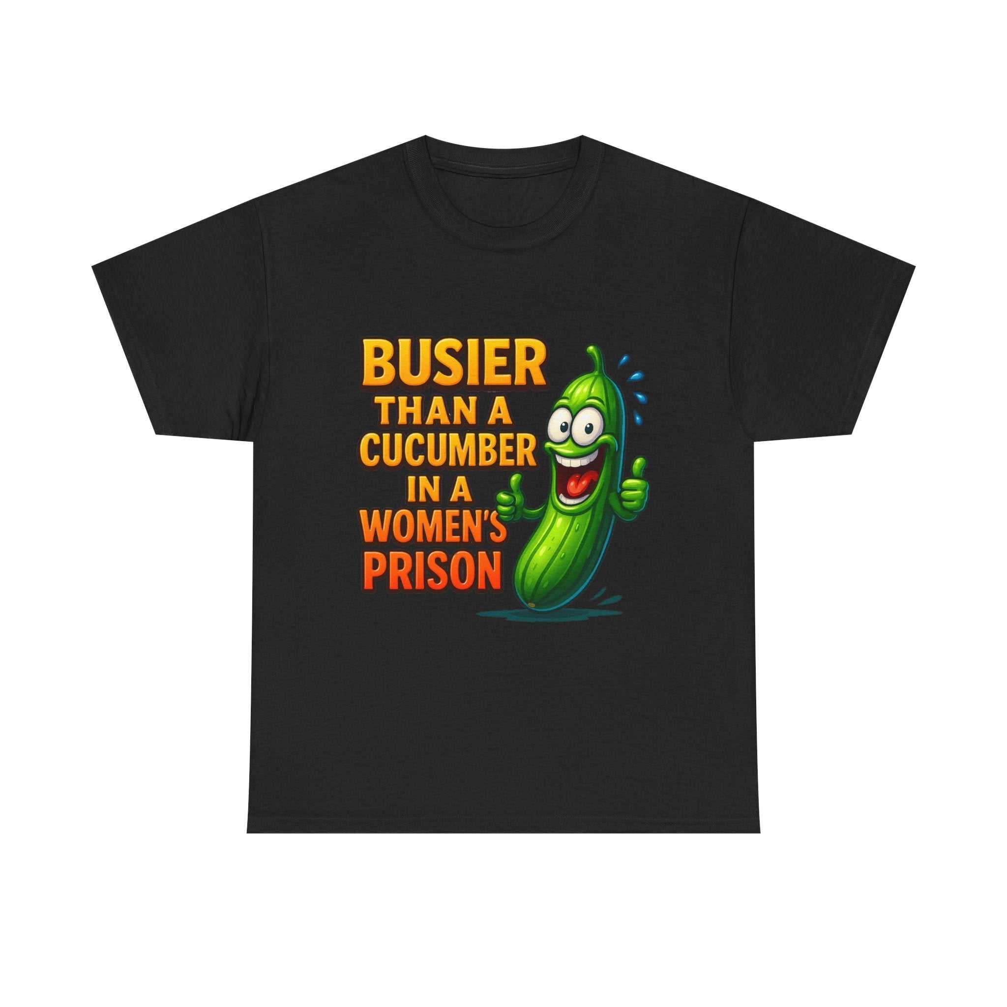 Busier Than a Cucumber T-Shirt with cheeky prison-inspired design on soft cotton fabric