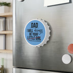 Magnetic bottle opener shaped like a bottle cap with "Dad I will always be your little financial burden" text and dual metal bottle-opening mechanisms.