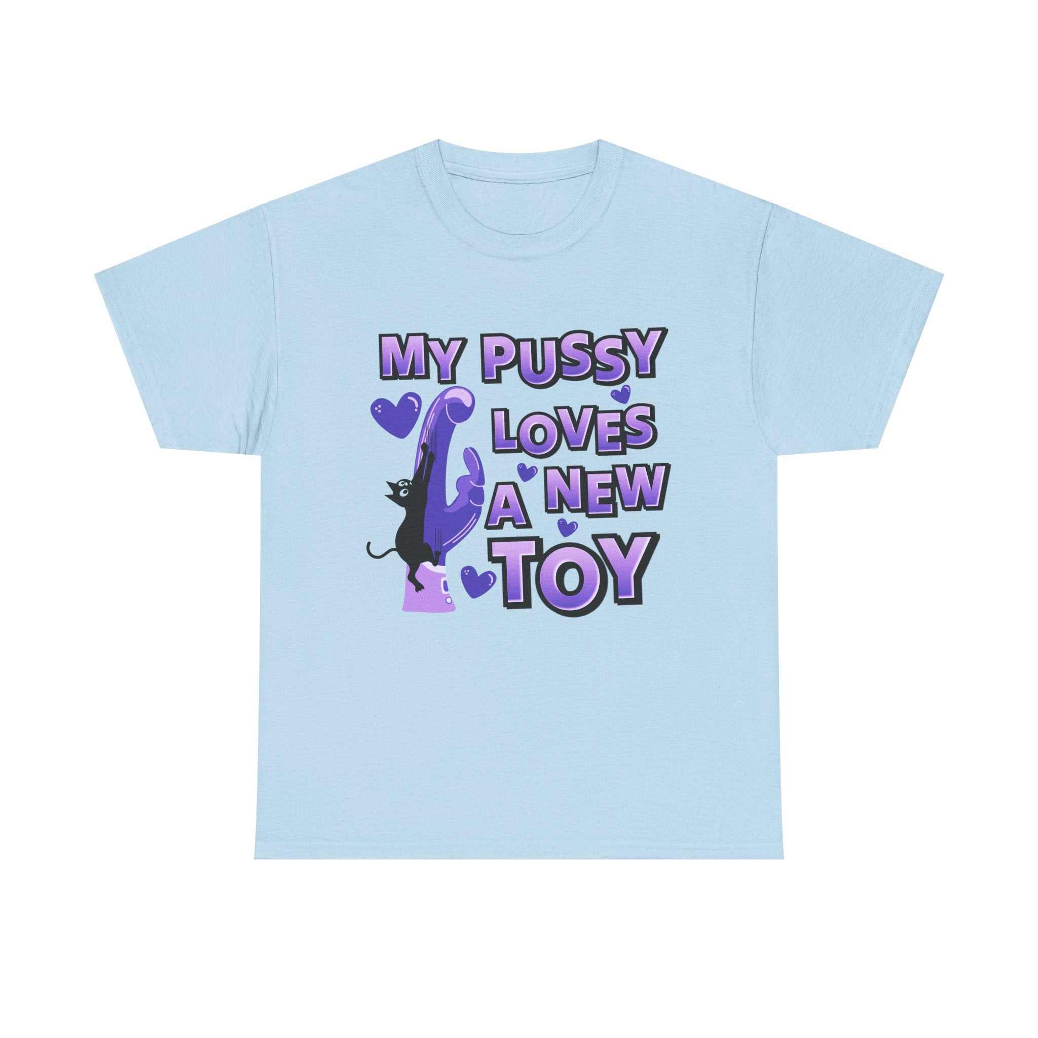 Black My Pussy Loves a New Toy T-Shirt with bold playful text design