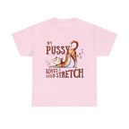 My Pussy Loves a Stretch T-Shirt with bold cheeky text, soft cotton fabric, perfect for playful, humorous wear