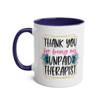 Unpaid Therapist Coffee Mug with cheeky design, 11oz, available in 7 colors, glossy finish, microwave and dishwasher safe.