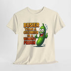 Busier Than a Cucumber T-Shirt with bold, cheeky design on soft 100% cotton fabric