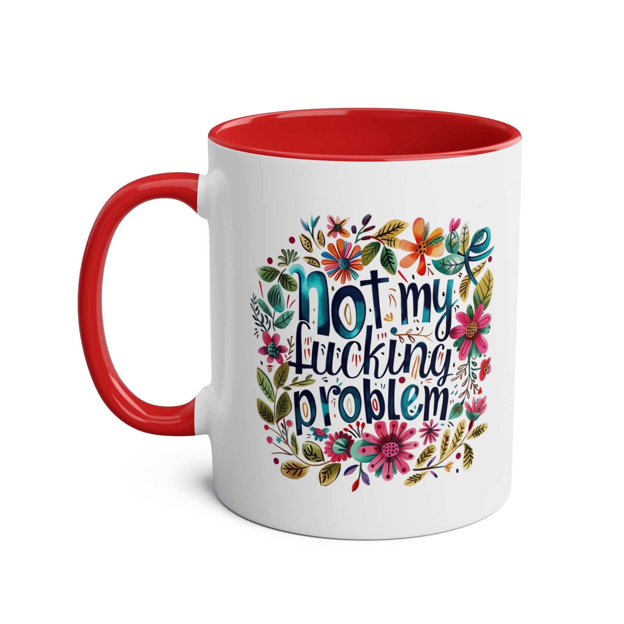 Not My Problem Coffee Mug with colorful floral design, red handle, and interior.