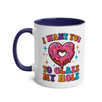 I Want You to Glaze My Hole Mug with cheeky innuendo, glossy finish, and vibrant sublimation print on 11oz ceramic two-tone coffee mug