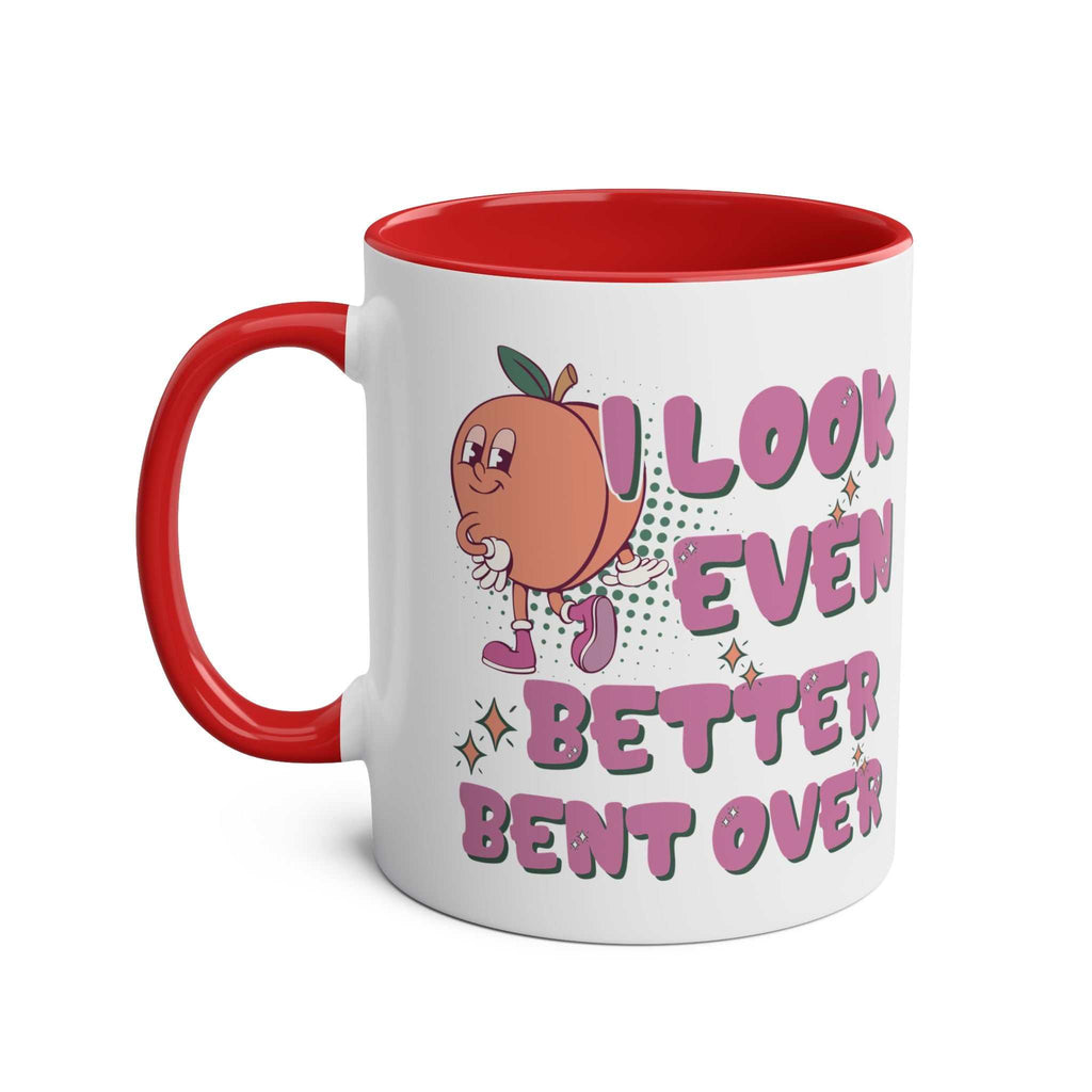 I Look Even Better Bent Over Coffee Mug with cheeky slogan on colorful ceramic mug